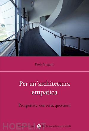 gregory paola - per un'architettura empatica. prospettive, concetti, questioni