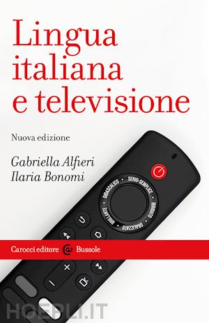 alfieri gabriella; bonomi ilaria - lingua italiana e televisione