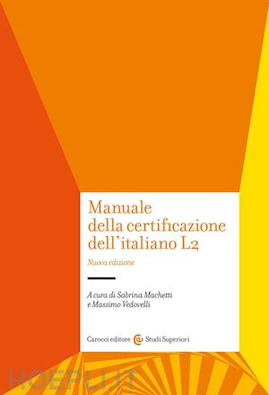 machetti s. (curatore); vedovelli m. (curatore) - manuale della certificazione dell'italiano l2