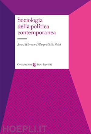 d'albergo e. (curatore); moini g. (curatore) - sociologia della politica contemporanea