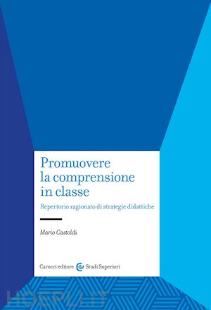 castoldi mario - promuovere la comprensione in classe. repertorio ragionato di strategie didattic