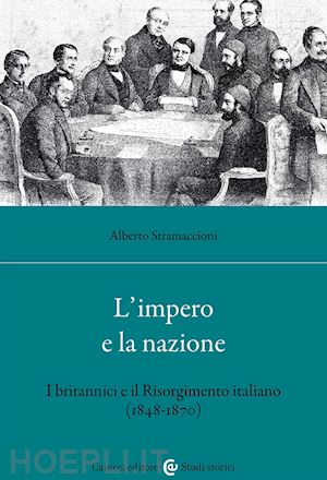 stramaccioni alberto - l'impero e la nazione. i britannici e il risorgimento italiano (1848-1870)