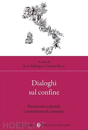 baldriga i.(curatore); russo c.(curatore) - dialoghi sul confine. patrimonio culturale e costruzione di comunità