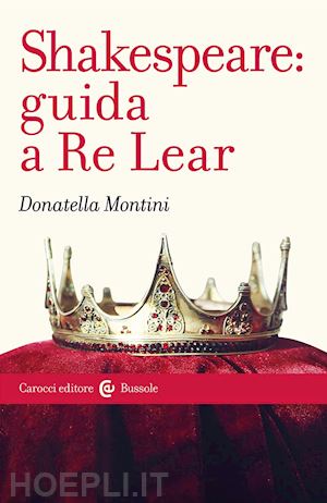 montini donatella - shakespeare: guida a re lear