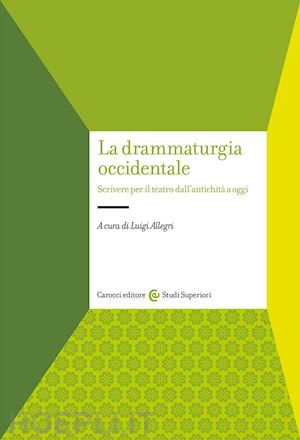 allegri l. (curatore) - la drammaturgia occidentale