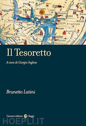 latini brunetto; inglese g. (curatore) - il tesoretto