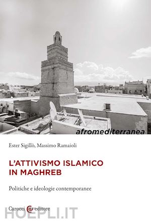 sigillo' ester; ramaioli massimo - l'attivismo islamico in maghreb