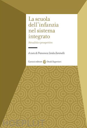 zaninelli f. l. (curatore) - la scuola dell'infanzia nel sistema integrato