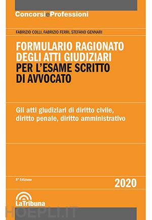 colli fabrizio; ferri fabrizio; gennari stefano - formulario ragionato degli atti giudiziari per l' esame scritto di avvocato