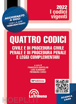 bartolini f. (curatore); alibrandi l. (curatore); corso p. (curatore) - quattro codici - civile e di procedura civile, penale e di procedura penale