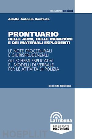 bonforte adolfo antonio - prontuario delle armi, delle munizioni e dei materiali esplodenti