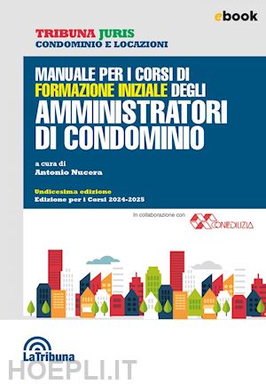 nucera antonio - manuale per i corsi di formazione iniziale degli amministratori di condominio