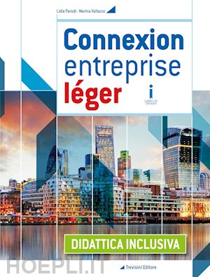 parodi lidia; vallacco marina - connexion entreprise leger. didattica inclusiva. bes. per le scuole superiori. c