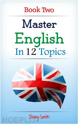 jenny smith - master english in 12 topics. book 2.