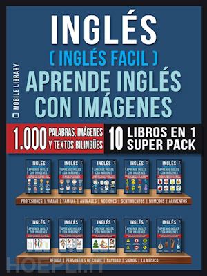mobile library - inglés ( inglés facil ) aprende inglés con imágenes (super pack 10 libros en 1)