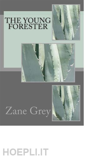 zane grey - the young forester