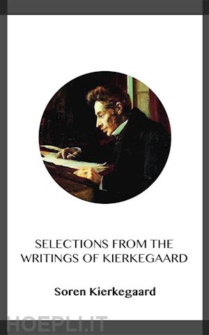 soren kierkegaard - selections from the writings of kierkegaard
