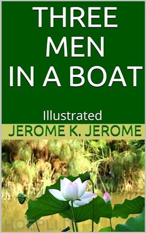 jerome k. jerome - three men in a boat - illustrated