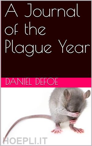 daniel defoe - a journal of the plague year / written by a citizen who continued all the while in london