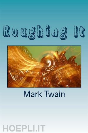 mark twain - roughing it