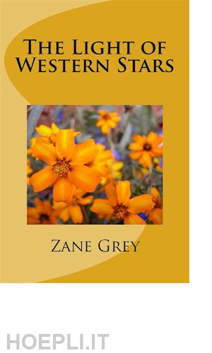 zane grey - the light of western stars
