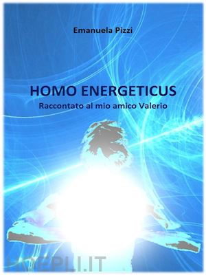 emanuela pizzi - homo energeticus