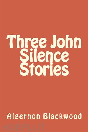 algernon blackwood - three john silence stories