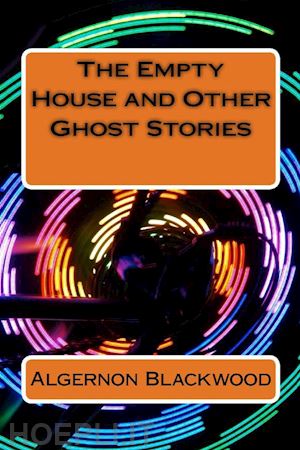 algernon blackwood - the empty house and other ghost stories