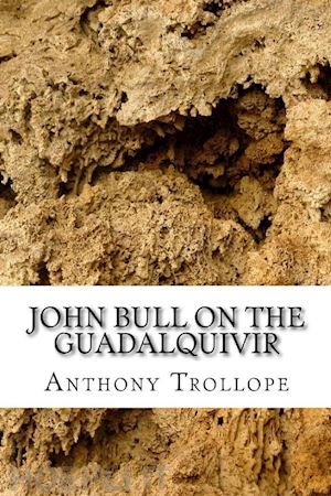 anthony trollope - john bull  on the guadalqivir