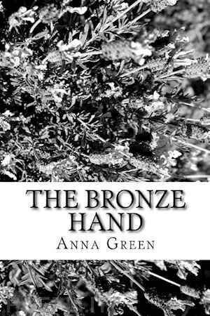 anna cathrine green - the bronze hand