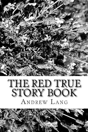 andrew lang - the red true story book