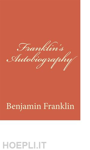 benjamin franklin - franklin's autobiography