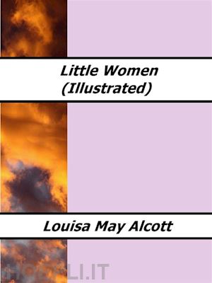 louisa may alcott - little women (illustrated)