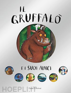 donaldson julia - il gruffalo' e i suoi amici. ediz. a colori
