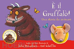 E Il Gruffalo'! Una Storia Da Animare. Ediz. A Colori - Donaldson