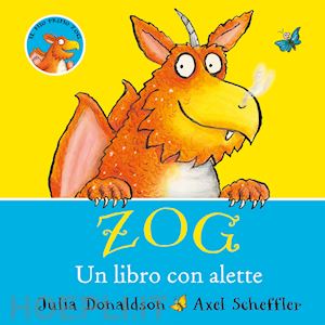 Zog. Un Libro Con Alette - Donaldson Julia