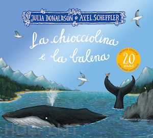 donaldson julia - la chiocciolina e la balena. ediz. speciale 20 anni