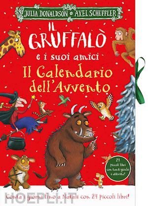 Il Gruffalo' E I Suoi Amici. Il Calendario Dell'avvento. Ediz. A Colori - Donaldson  Julia