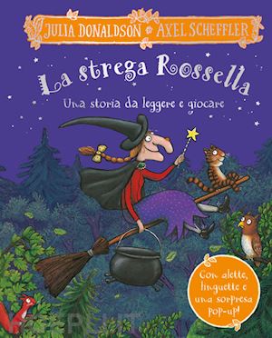 Strega Rossella. Una Storia Da Leggere E Giocare. Con Alette Da Sollevare,  Inser - Donaldson Julia