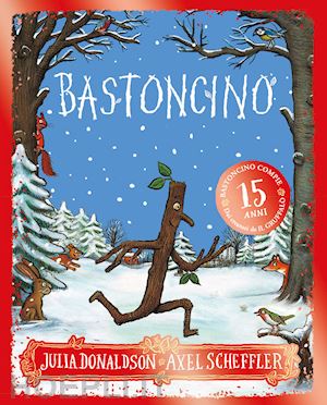 Bastoncino. 15 Anni. Ediz. A Colori - Donaldson Julia