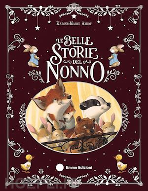 amiot karine-marie - le belle storie del nonno. ediz. a colori