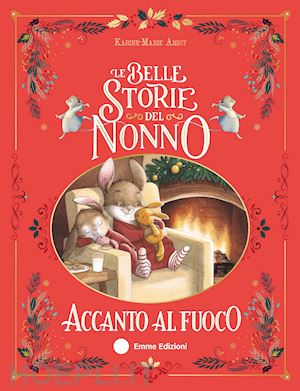 amiot karine-marie - le belle storie del nonno accanto al fuoco