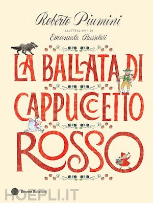 piumini roberto - la ballata di cappuccetto rosso. ediz. a colori