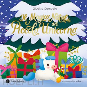 campello giuditta - il magico natale del piccolo unicorno. ediz. a colori