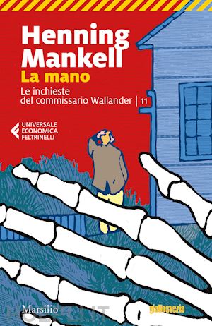 mankell henning - la mano. le inchieste del commissario wallander . vol. 11