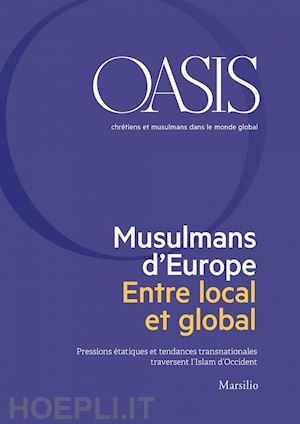 fondazione internazionale oasis - oasis n. 28, musulmans d'europe. entre local et global