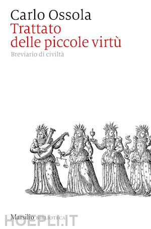 ossola carlo - trattato delle piccole virtu'