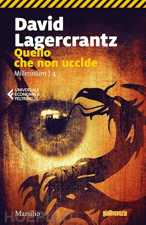 lagercrantz david - quello che non uccide. millennium. vol. 4