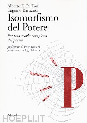 de toni alberto felice; bastianon eugenio - isomorfismo del potere