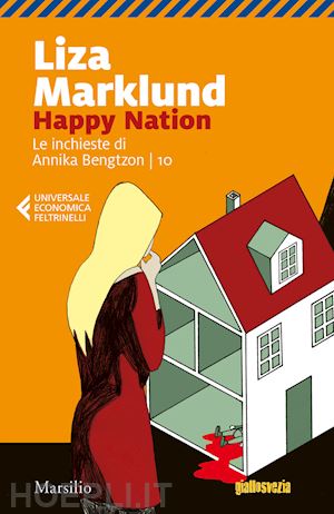 marklund liza - happy nation. le inchieste di annika bengtzon. vol. 10